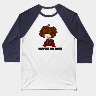 you are so cute Baseball T-Shirt